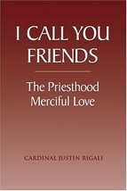 I Call You Friends: The Priesthood - Merciful Love [Paperback] Justin Ri... - $2.99