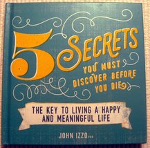 5 SECRETS You Must Discover Before You Die [Hardcover] John Izzo - £22.03 GBP