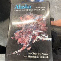 Alaska: A History Of The 49TH State By Claus-m Naske &amp; Herman E. Slotnick *Vg+* - £13.45 GBP