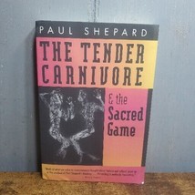 The Tender Carnivore And The Sacred Game By Paul Shepard *Excellent Condition* - £17.05 GBP