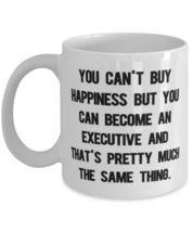 Fun Executive 11oz 15oz Mug, You Can&#39;t Buy Happiness but You Can Become ... - $14.80+