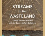 Streams in the Wasteland Finding Spiritual Renewal with Desert Fathers &amp;... - £2.26 GBP