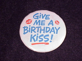 Give Me A Birthday Kiss Slogan Pinback Button, Pin - £5.56 GBP