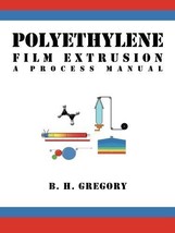 Polyethylene Film Extrusion: A Process Manual - £47.56 GBP