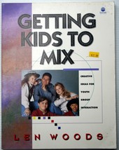 Len Woods GETTING KIDS TO MIX 1993 youth group interaction Sunday School etc. - £5.45 GBP