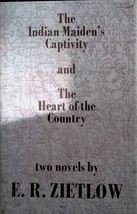 The Indian Maiden&#39;s Captivity and the Heart of the Country by  E.R. Zietlow - £10.92 GBP