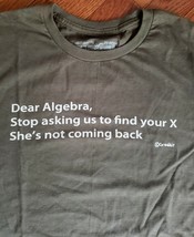 Dear Algebra Stop asking to find your X She&#39;s Not coming Back TShirt NWT - $16.99