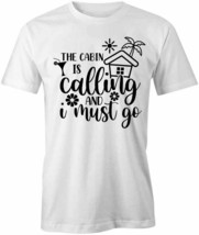 The Cabin Is Calling &amp; I Must Go T Shirt Tee Short-Sleeved Cotton S1WSA508 - £12.94 GBP+