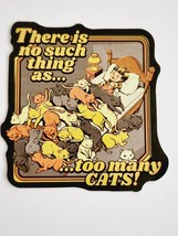 There is No Such Thing As Too Many Cats! Funny Multicolor Sticker Decal Awesome - £1.80 GBP