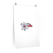 I&#39;m The Bomb, Back to School Premium Matte vertical posters - $12.91