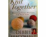 Knit Together: Discover God&#39;s Pattern for Your Life Macomber, Debbie - $2.93
