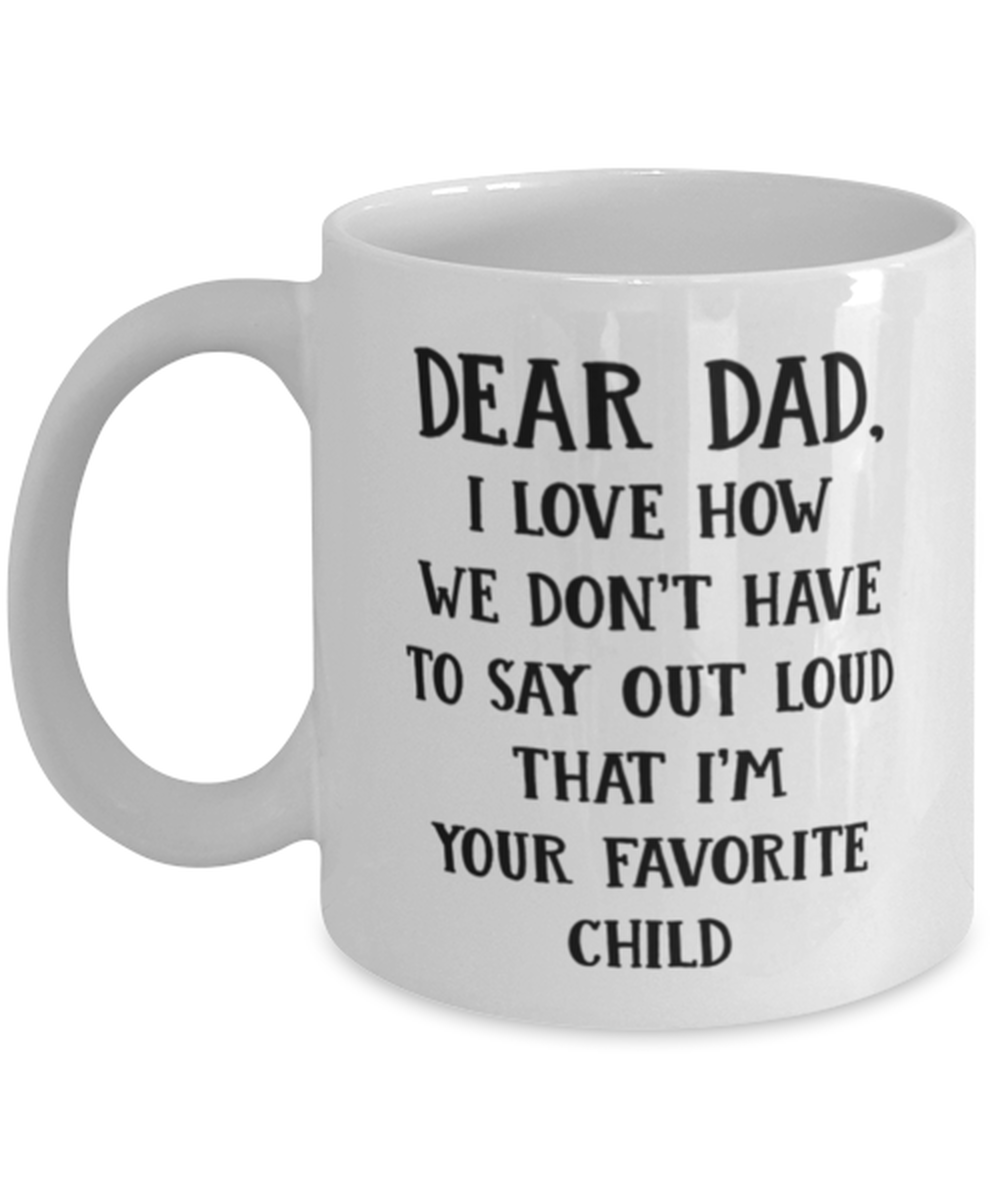 Funny Dad Gift, Dear Dad, I Love How We Don&#39;t Have To Say Out, Unique Best  - $19.90