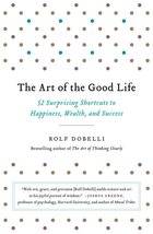 The Art of the Good Life [Paperback] Dobelli, Rolf - £5.80 GBP