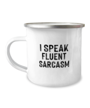 Funny Mugs I Speak Fluent Sarcasm Camper-Mug  - $17.95