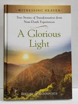A Glorious Light: True Stories of Transformation from Near-Death Experiences [Ha - £15.59 GBP