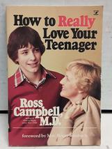 How to Really Love Your Teenager [Paperback] Ross Campbell - £2.34 GBP