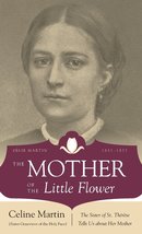 The Mother of the Little Flower: The Sister of St. Therese Tells Us abou... - $32.44