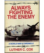 Always Fighting The Enemy (21 Missions in B-24, 8thAF) by Luther C. Cox (Signed) - $24.99