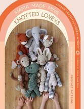 Mama Made Minis Knotted Loveys: 16 Heirloom Amigurumi Crochet Patterns Dratch, A - £19.91 GBP