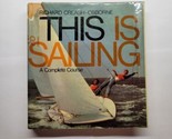 This is Sailing: A Complete Course Richard Creagh-Osborne  1973 Hardcover  - £9.48 GBP