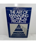 The Art of Managing Technical Projects by Melvin Silverman 1987 Hardcove... - £17.35 GBP