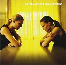  Without You I&#39;m Nothing by Placebo Cd - £8.14 GBP