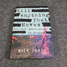 Kill Anything That Moves: The Real American War in Vietnam Nick Turse HC DJ - $19.30