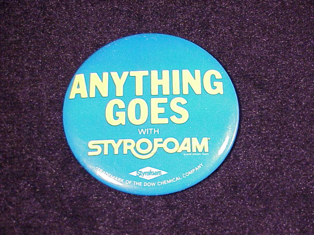 Anything Goes With Styrofoam Promotional Pin Button, Pinback, Pin - $5.95