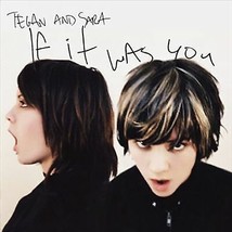Tegan and Sara : If It Was You CD (2003) Pre-Owned - £11.94 GBP