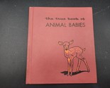 The True Book Of Animal Babies By Illa Podendorf FIRST EDITION - 1955 Ha... - $14.29