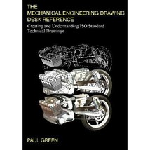 The Mechanical Engineering Drawing Desk Reference: Creating and Understanding IS - £74.75 GBP