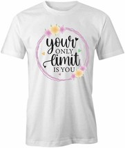 Your Only Limit Is You T Shirt Tee Short-Sleeved Cotton Clothing Quote S1WCA124 - £16.61 GBP+