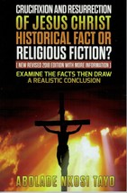 Crucifixion and Resurrection of Jesus Christ Historical Fact Or Religious Fictio - £7.95 GBP