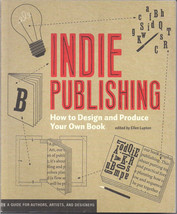 Indie Publishing, How To Design and Produce Your Own Book - $15.00