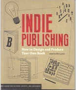 Indie Publishing, How To Design and Produce Your Own Book - $15.00