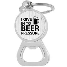 I Give In To Beer Pressure Bottle Opener Keychain - Metal Beer Bar Tool Key Ring - £8.63 GBP