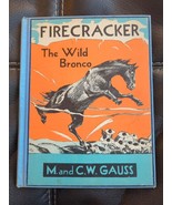 Firecracker The Wild Bronco M. And C. W. Gauss Childrens Book 1937 Vinta... - £44.63 GBP