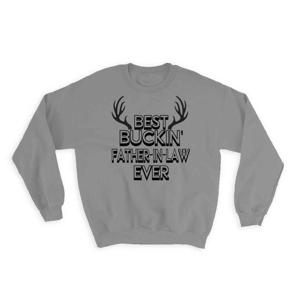 Best Buckin FATHER-IN-LAW Ever : Gift Sweatshirt Hunt Hunter Birthday Deer - £23.13 GBP