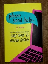 Please Send Help: A Novel by Dunn, Gaby, Raskin, Allison Hardcover. - $31.00