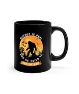 Bigfoot Is Real And He Tried To Eat My Ass Funny 11oz Black Ceramic Coff... - £19.83 GBP