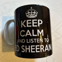 Keep Calm and Listen to  Ed Sheeran Ceramic Coffee Tea Cup 10 oz - £15.17 GBP