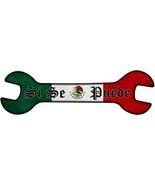 Yes You Can With Mexican Flag Novelty Metal Wrench Sign W-036 - $37.96 CAD