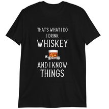 That&#39;s What I Do I Drink Whiskey and I Know Things T-Shirt, Funny T-Shirt Dark H - £15.81 GBP+