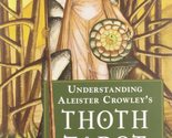 Understanding Aleister Crowley&#39;s Thoth Tarot: New Edition [Paperback] Du... - $11.69