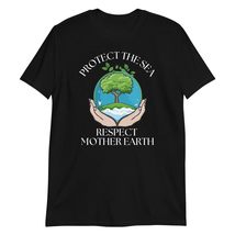 Protect The Sea Respect Mother Earth Day T-Shirt Black - £15.73 GBP+