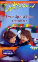Twice Upon A Time (Love Inspired Romance) by Lois Richer / 2009 Paperback - £0.89 GBP