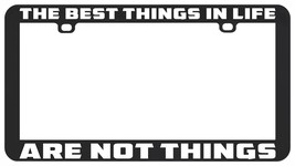 The Best Things In Life Are Not Things Inspiratiional License Plate Frame Holder - £5.56 GBP