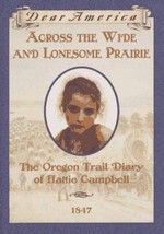 Across the Wide and Lonesome Prairie: The Oregon Trail Diary of Hattie Campbell - £8.22 GBP