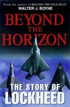 (1st Ed) Beyond the Horizon: The Story of Lockheed (Thomas Dunne Book) by Boyne - £6.36 GBP