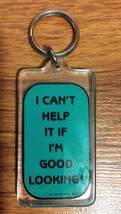 Classic I CAN&#39;T HELP IT IF I&quot;M GOOD LOOKING! - Key Chain - £3.18 GBP
